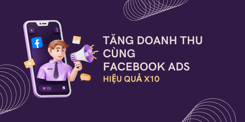 Tăng doanh thu cùng dịch vụ quảng cáo Facebook